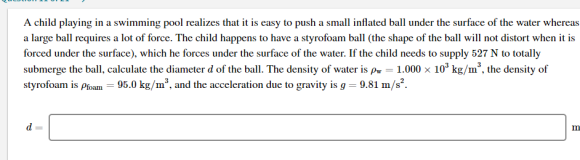 A child playing in a swimming pool realizes that it is easy to push a small inflated ball under the surface of the water wher