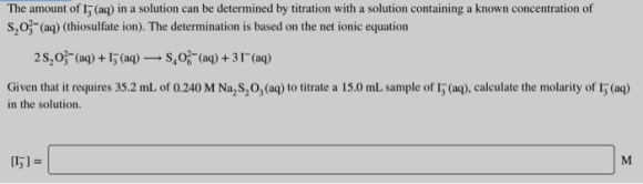 The amount of I (aq) in a solution can be determined by titration with a solution containing a known concentration of s.O (aq