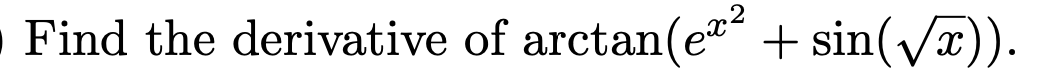 Find the derivative of arctan(ex? + sin(Væ)).