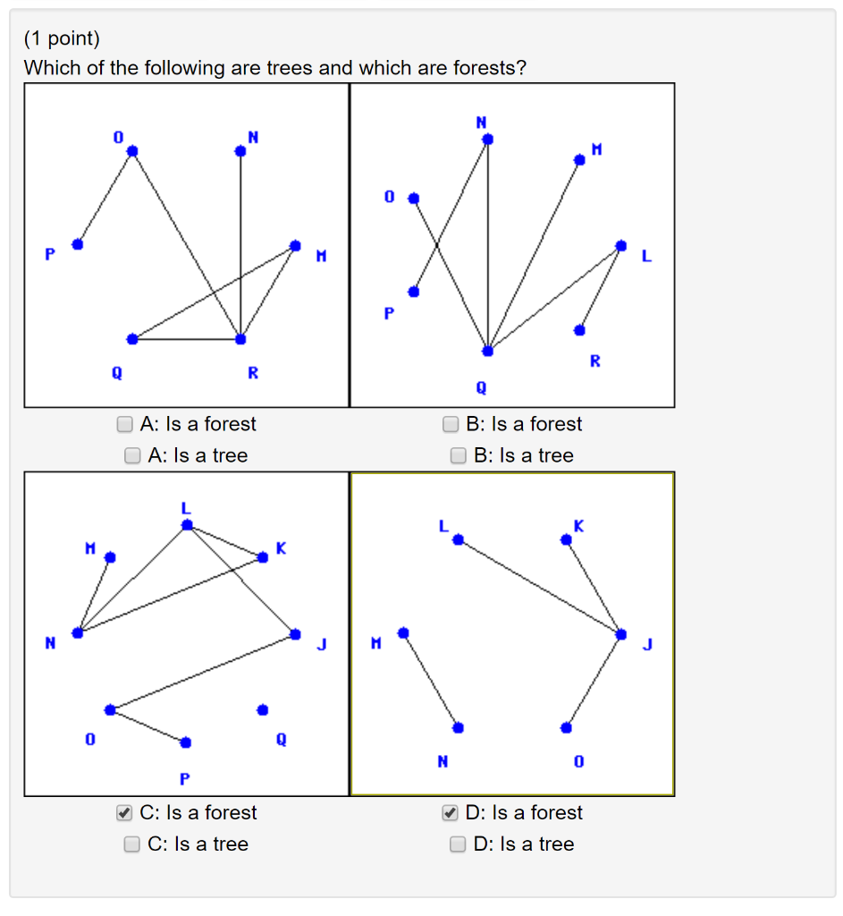 (1 point) Which of the following are trees and which are forests? 0 0 A: Is a forest A: Is a tree B: Is a forest O B: Is a tr