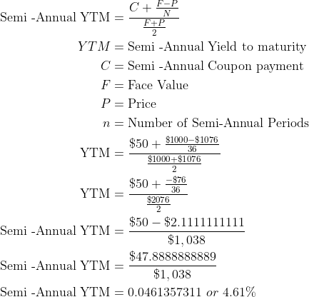 C + EL
N
Semi -Annual YTM
F+P
2
YTM = Semi - Annual Yield to maturity
C = Semi - Annual Coupon payment
F = Face Value
P= Pric