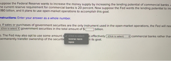 uppose the Federal Reserve wants to increase the money supply by increasing the lending potential of commercial banks. he cur