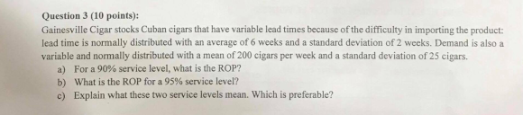 Question 3 (10 points): Gainesville Cigar stocks Cuban cigars that have variable lead times because of the difficulty in impo