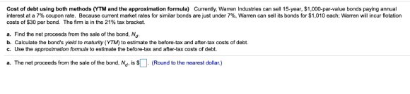 Cost of debt using both methods (YTM and the approximation formula) Currently, Warren Industries can sell 15-year, $1,000-par