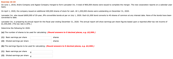 Exercise 16-23 On June 1, 2018, Andre Company and Agassi Company merged to form Lancaster Inc. A total of 800,000 shares were