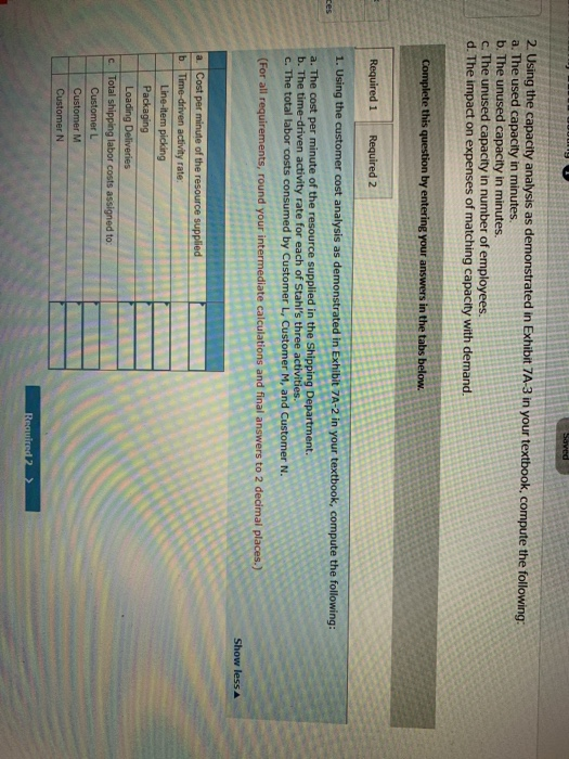 2. Using the capacity analysis as demonstrated in Exhibit 7A-3 in your textbook, compute the following: a. The used capacity