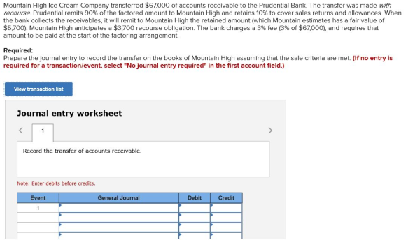 Mountain High Ice Cream Company transferred $67,000 of accounts receivable to the Prudential Bank. The transfer was made with