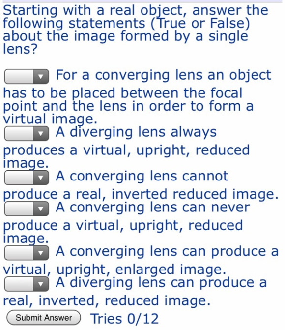 Starting with a real object, answer the following statements (True or False) about the image formed by a single lens? For a c