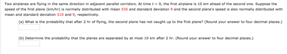 Two airplanes are flying in the same direction in adjacent parallel corridors. At time t-0, the first airplane is 10 km ahead