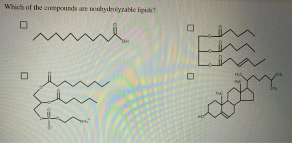 Which of the compounds are nonhydrolyzable lipids? w H₂C.