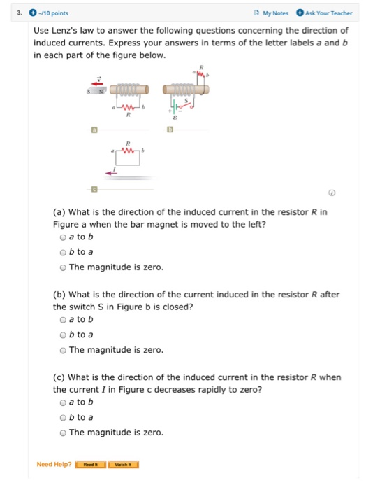 My Notes Ask Your Teacher - /10 points Use Lenzs law to answer the following questions concerning the direction of induced c
