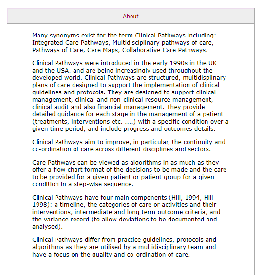 About Many synonyms exist for the term Clinical Pathways including: Integrated Care Pathways, Multidisciplinary pathways of c