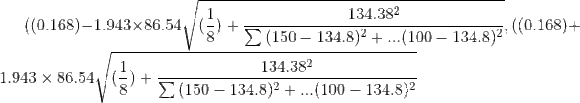 4 : 134.382 ((0.168) -1.943 x 86.54 (150 – 134.8)2 + ... (100 – 134.8)2 ((0.168)+ 134.382 1.943 x 86.54 + Σ(150 – 134.8)2 + .