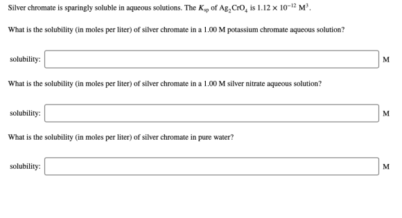 Silver chromate is sparingly soluble in aqueous solutions. The Kşp of Ag,CrO4 is 1.12 x 10-12 M3. What is the solubility (in