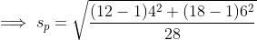 Sp = (12 – 1)42 + (18 – 1)62 28 