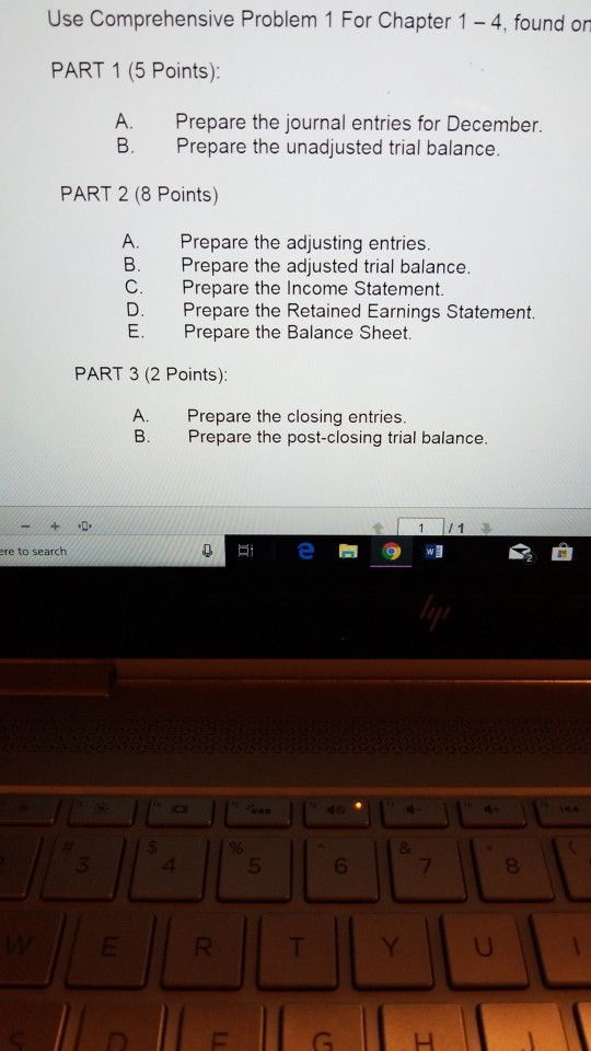 Use Comprehensive Problem 1 For Chapter 1- 4, found on PART 1 (5 Points): A. Prepare the journal entries for December. B. Pre