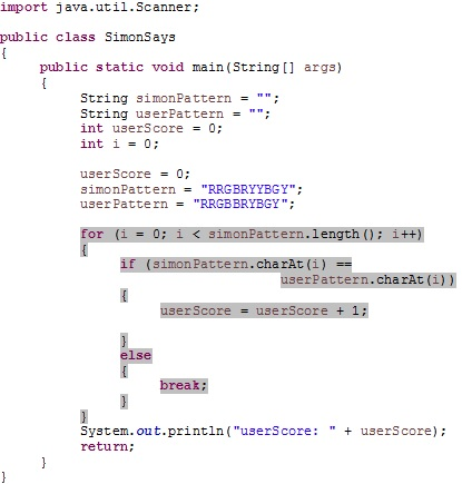 import java.util.Scanner: public class SimonSays public static void main(String[ args) String simonPattern = ; String userP