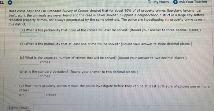 My Notes + Ask Your Teacher Does crime pay? The FBI Standard Survey of Crimes showed that for about 80% of all property crime