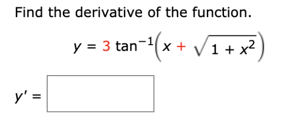 Find the derivative of the function. y = 3 tan-1(x + V1 + x2)