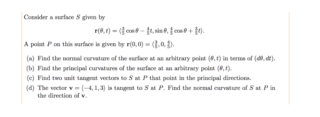Consider a surface S given by A point P on this surface is given by r(0,0,0, 3 (a) Find the normal curvature of the surface a