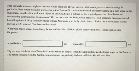 Nate the Skate was an avid physics student whose main non-physics interest in life was high-speed skateboarding. In particula