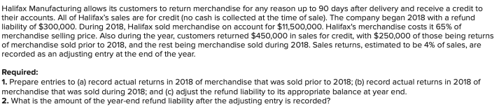 Halifax Manufacturing allows its customers to return merchandise for any reason up to 90 days after delivery and receive a cr