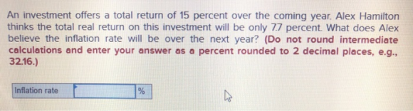 An investment offers a total return of 15 percent over the coming year. Alex Hamilton thinks the total real return on this in